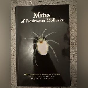Mites of Freshwater Mollusks by Dale D. Edwards and Malcolm F. Vaidrine